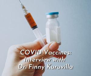 Read more about the article (VIDEO) COVID-19 Vaccine: Interview with Dr. Finny Kuruvilla; A Kingdom Perspective