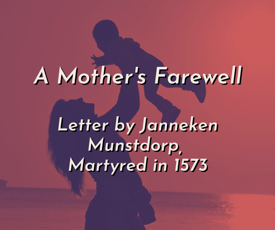Read more about the article A Mother’s Farewell: Letter by Janneken Muntsdorp, Martyred in 1573