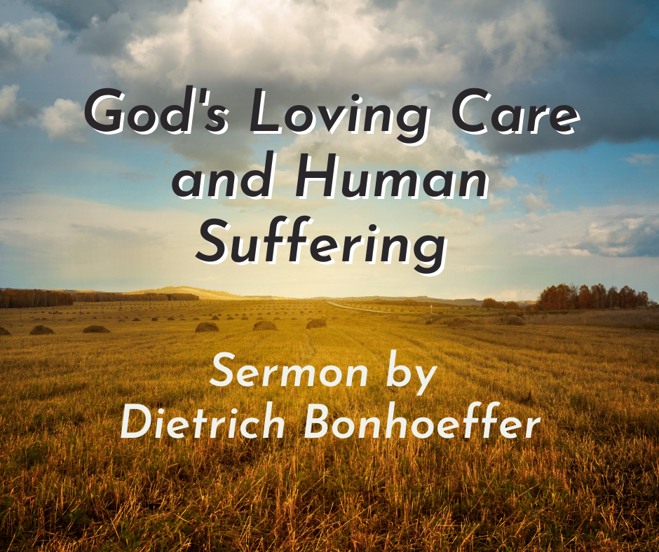 God’s Loving Care and Human Suffering by Dietrich Bonhoeffer