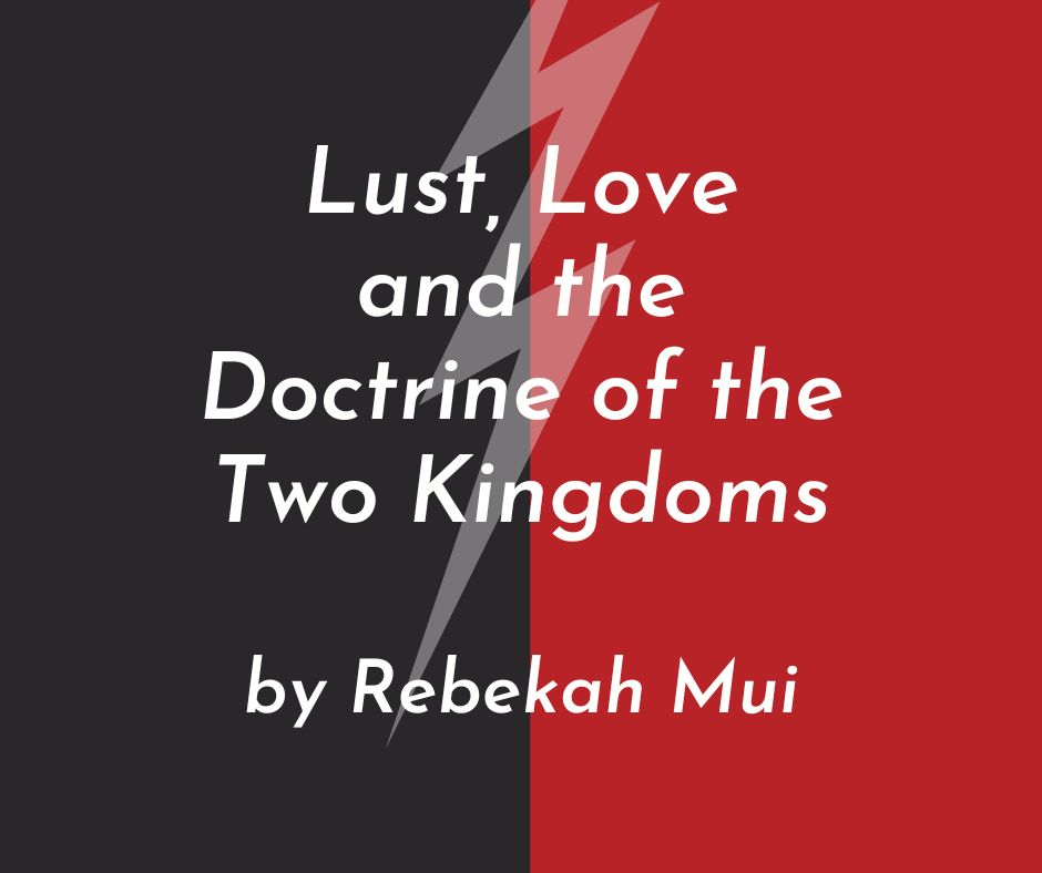 Read more about the article Lust, Love, and the Doctrine of the Two Kingdoms