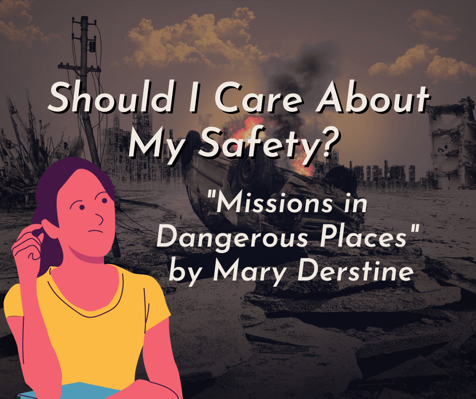 Should I Care About My Safety? Missions in “Dangerous Places”