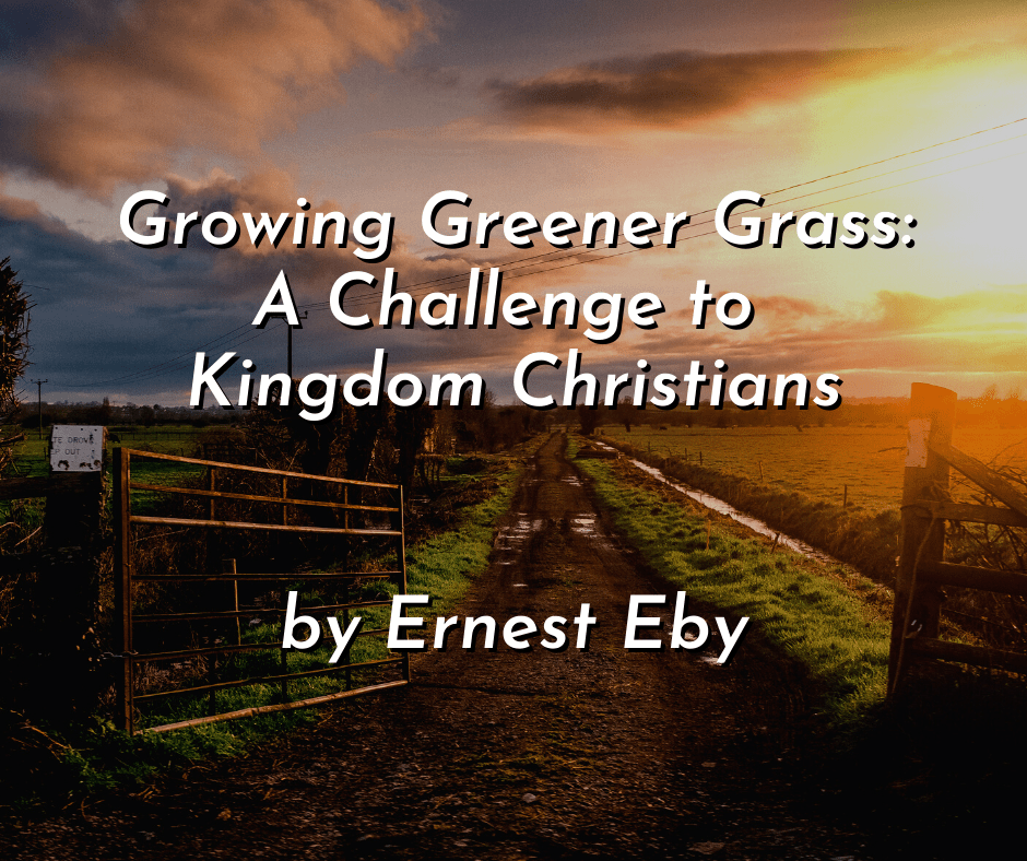 Growing Greener Grass: A Challenge to Kingdom&nbsp;Christians