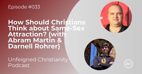 (Video) How Should Christians Think about Same-Sex Attraction? Feat. Abram Martin & Darnell&nbsp;Rohrer