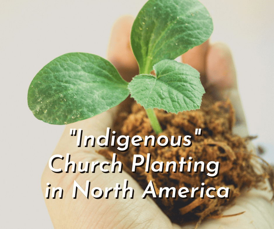 “Indigenous” Church Planting in North America