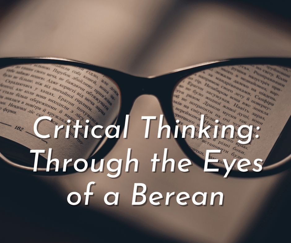 Critical Thinking: Through the Eyes of a&nbsp;Berean