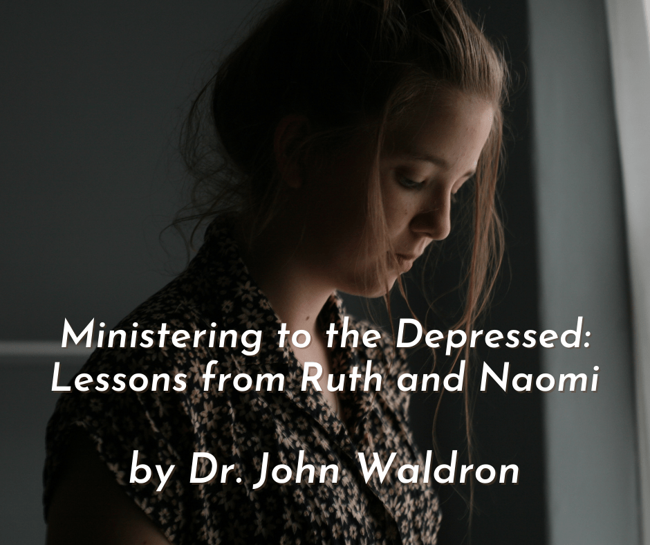 Ministering to the Depressed: Lessons from Ruth and&nbsp;Naomi