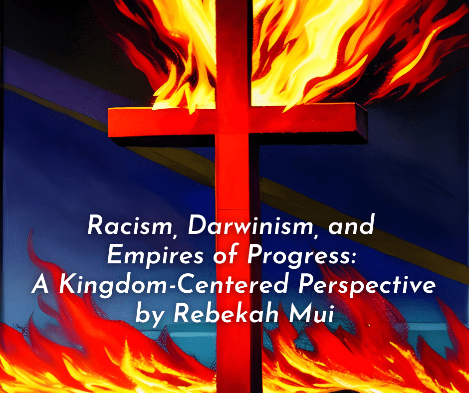Racism, Darwinism, and Empires of Progress: A Kingdom-Centered Perspective (Kingdom Outpost Study Series #4)